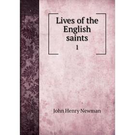 

Книга Lives of the English saints 1