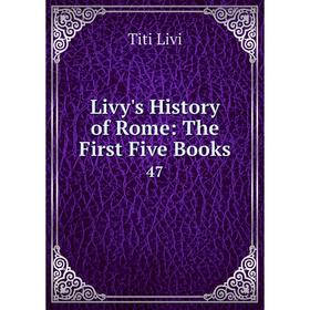 

Книга Livy's History of Rome: The First Five Books 47