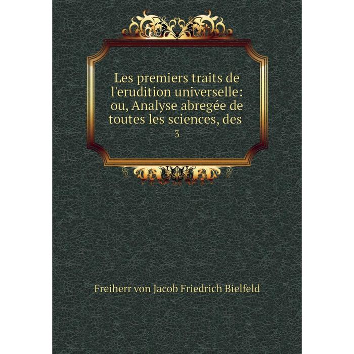 фото Книга les premiers traits de l'erudition universelle: ou, analyse abregée de toutes les sciences, des3 nobel press