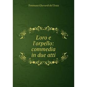 

Книга L'oro e l'orpello: commedia in due atti