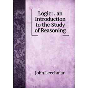 

Книга Logic: an Introduction to the Study of Reasoning