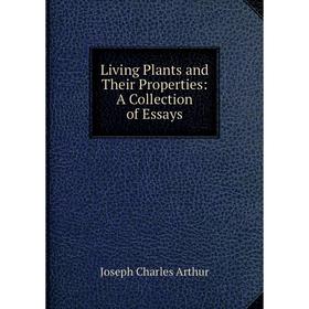 

Книга Living Plants and Their Properties: A Collection of Essays