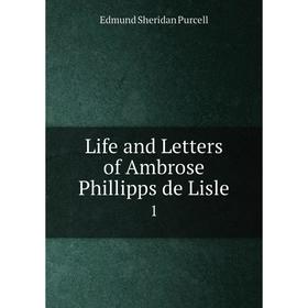 

Книга Life and Letters of Ambrose Phillipps de Lisle1