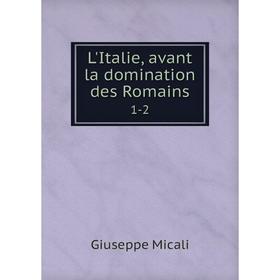 

Книга L'Italie, avant la domination des Romains 1-2