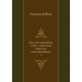 

Книга Life of Lord Jeffrey, with a selection from his correspondence 5