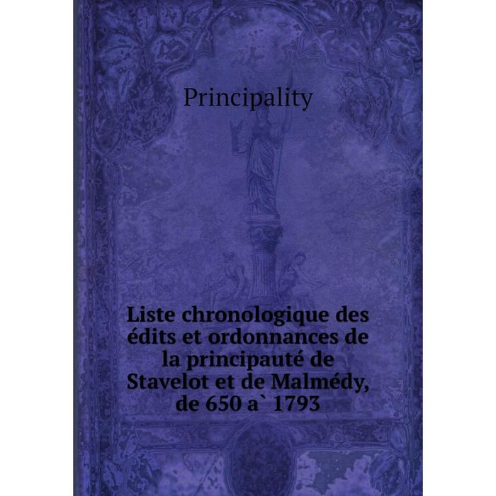 фото Книга liste chronologique des édits et ordonnances de la principauté de stavelot et de malmédy, de 650 à 1793 nobel press