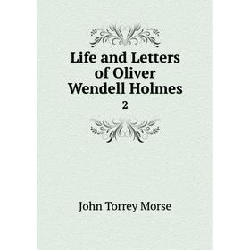 

Книга Life and Letters of Oliver Wendell Holmes2