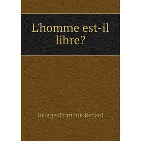 

Книга L'homme est-il libre