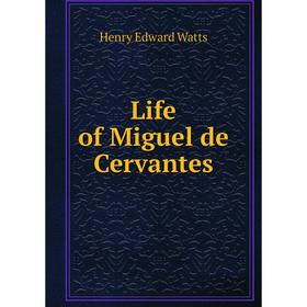 

Книга Life of Miguel de Cervantes