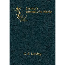 

Книга Lessing's sämmtliche Werke3
