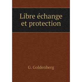 

Книга Libre échange et protection