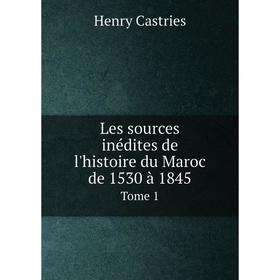 

Книга Les sources inédites de l'histoire du Maroc de 1530 à 1845Tome 1