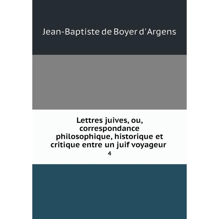 фото Книга lettres juives, ou, correspondance philosophique, historique et critique entre un juif voyageur4 nobel press