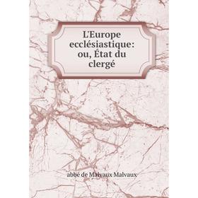 

Книга L'Europe ecclésiastique: ou, État du clergé