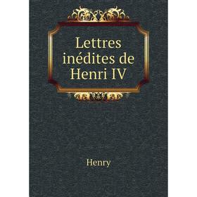 

Книга Lettres inédites de Henri IV