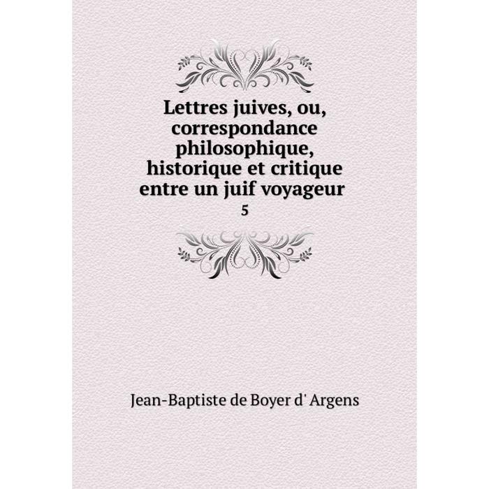 фото Книга lettres juives, ou, correspondance philosophique, historique et critique entre un juif voyageur5 nobel press