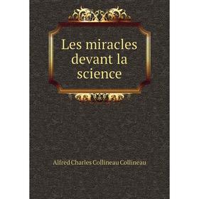 

Книга Les miracles devant la science