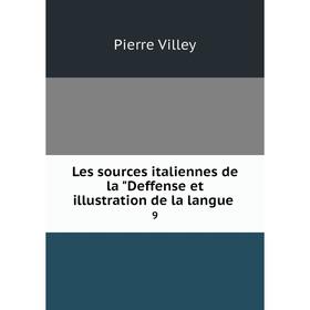 

Книга Les sources italiennes de la Deffense et illustration de la langue 9