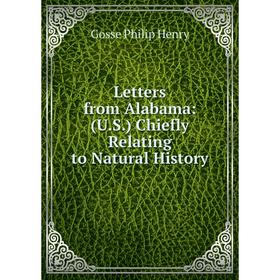 

Книга Letters from Alabama: (US) Chiefly Relating to Natural History