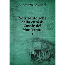 

Книга Notizie storiche della cittá di Casale del Monferrato 1