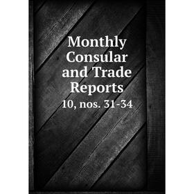 

Книга Monthly Consular and Trade Reports 10, nos 31-34