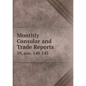 

Книга Monthly Consular and Trade Reports 39, nos 140-143