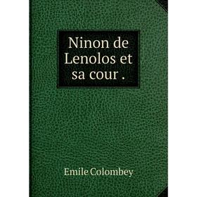 

Книга Ninon de Lenolos et sa cour