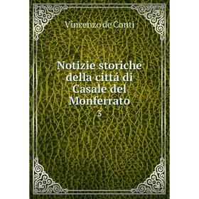 

Книга Notizie storiche della cittá di Casale del Monferrato 3