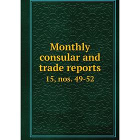 

Книга Monthly consular and trade Reports 15, nos 49-52