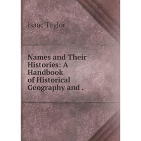 

Книга Names and Their Histories: A Handbook of Historical Geography