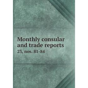 

Книга Monthly consular and trade Reports 23, nos 81-84