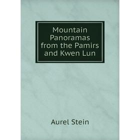 

Книга Mountain Panoramas from the Pamirs and Kwen Lun