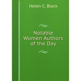 

Книга Notable Women Authors of the Day