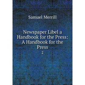 

Книга Newspaper Libel a Handbook for the Press: A Handbook for the Press 2