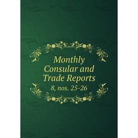

Книга Monthly Consular and Trade Reports 8, nos 25-26