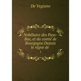

Книга Nobiliaire des Pays-Bas, et du comté de BourgogneDepuis le régne de1