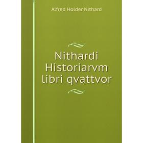 

Книга Nithardi Historiarvm libri qvattvor