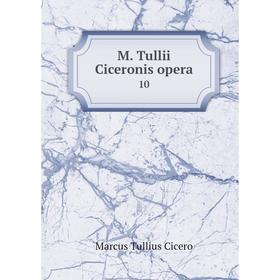 

Книга M Tullii Ciceronis opera10