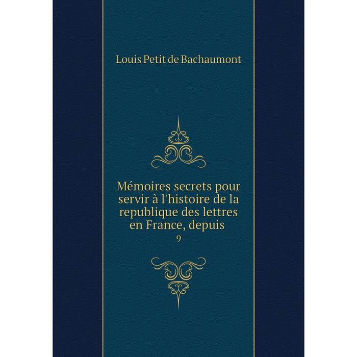 фото Книга mémoires secrets pour servir à l'histoire de la republique des lettres en france, depuis9 nobel press