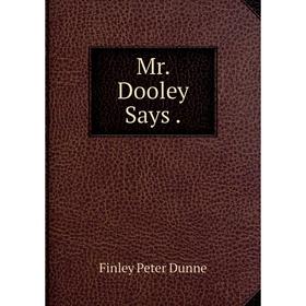 

Книга Mr Dooley Says