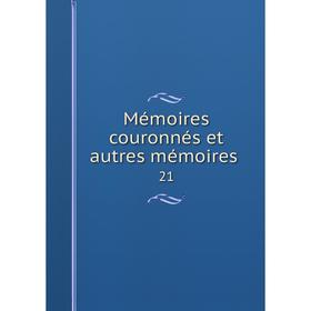

Книга Mémoires couronnés et autres mémoires 21