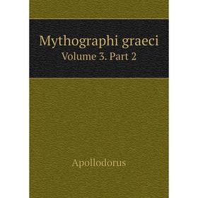 

Книга Mythographi graeci Volume 3 Part 2