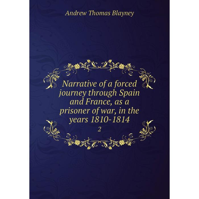 фото Книга narrative of a forced journey through spain and france, as a prisoner of war, in the years 1810-18142 nobel press