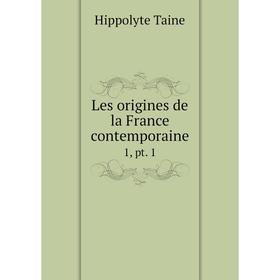 

Книга Les origines de la France contemporaine 1, pt 1