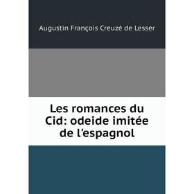 

Книга Les romances du Cid: odeide imitée de l'espagnol