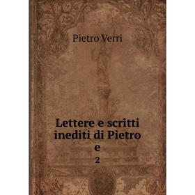 

Книга Lettere e scritti inediti di Pietro e2