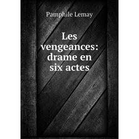 

Книга Les vengeances: drame en six actes
