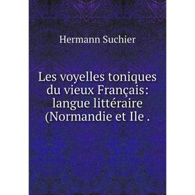 

Книга Les voyelles toniques du vieux Français: langue littéraire