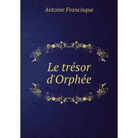 

Книга Le trésor d'Orphée