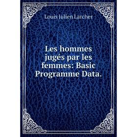 

Книга Les hommes jugés par les femmes: Basic Programme Data